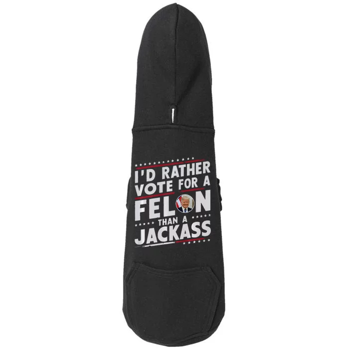 ID Rather Vote For Felon Than A Jackass Trump Fans Election Doggie 3-End Fleece Hoodie