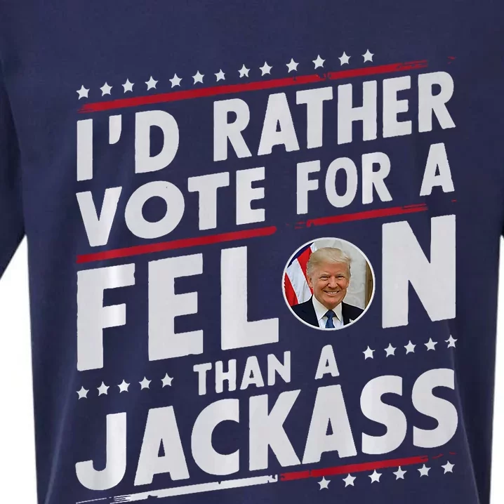 ID Rather Vote For Felon Than A Jackass Trump Fans Election Sueded Cloud Jersey T-Shirt