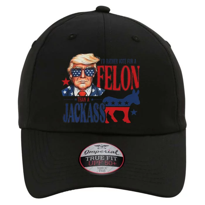 ID Rather Vote For Felon Than A Jackass The Original Performance Cap