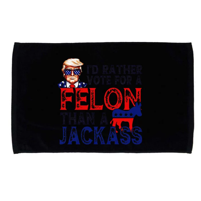 ID Rather Vote For A Felon Than A Jackass Trump Conviction Microfiber Hand Towel