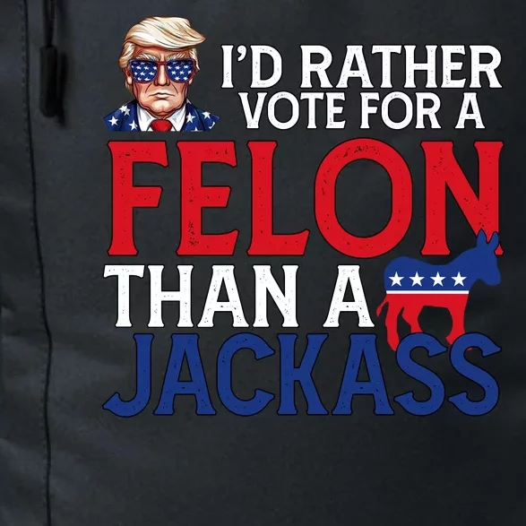 Id Rather Vote For A Felon Than A Jackass Trump America Daily Commute Backpack