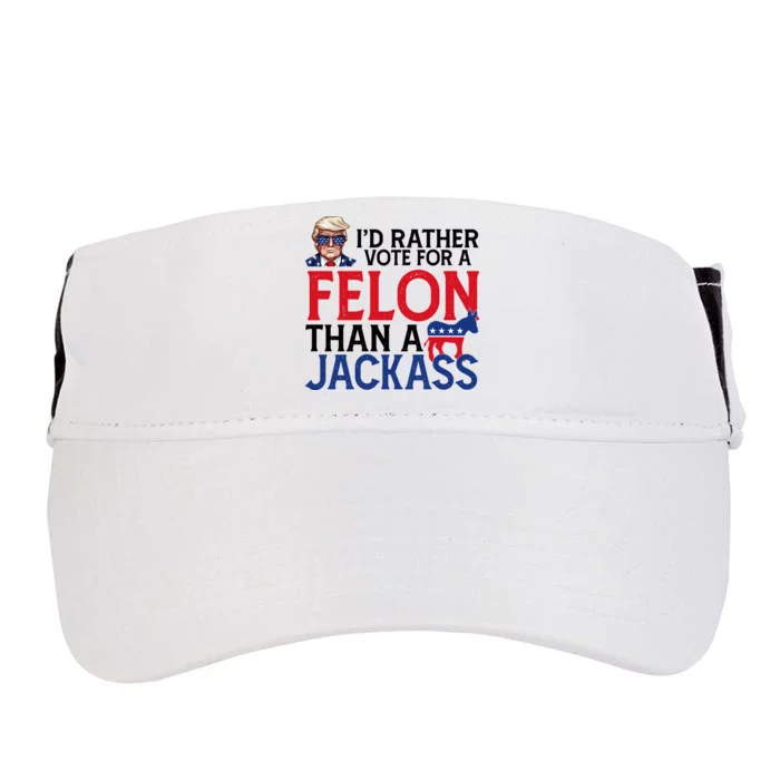 Id Rather Vote For A Felon Than A Jackass Trump America Adult Drive Performance Visor