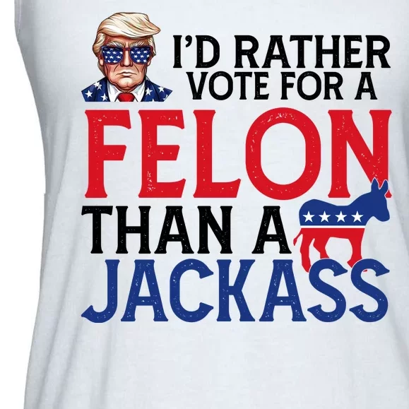 Id Rather Vote For A Felon Than A Jackass Trump America Ladies Essential Flowy Tank