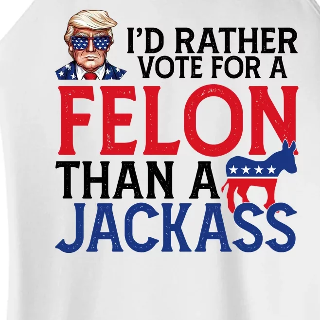 Id Rather Vote For A Felon Than A Jackass Trump America Women’s Perfect Tri Rocker Tank