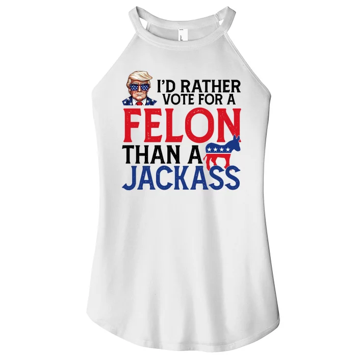 Id Rather Vote For A Felon Than A Jackass Trump America Women’s Perfect Tri Rocker Tank