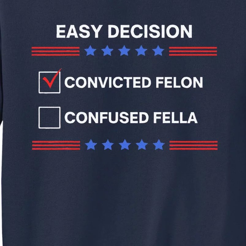 ID Rather Vote For Convicted Felon Than A Confused Fella Sweatshirt