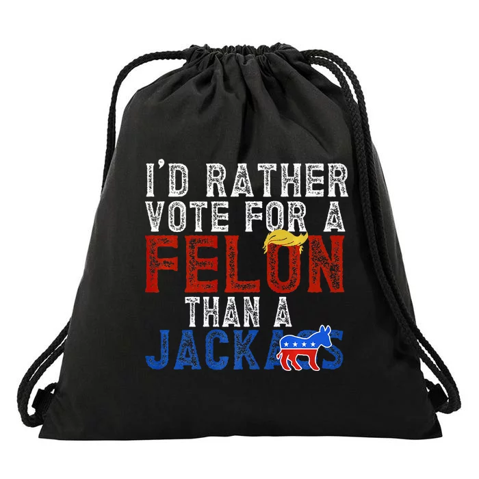 ID Rather Vote For A Felon Than A Jackass Premium Drawstring Bag