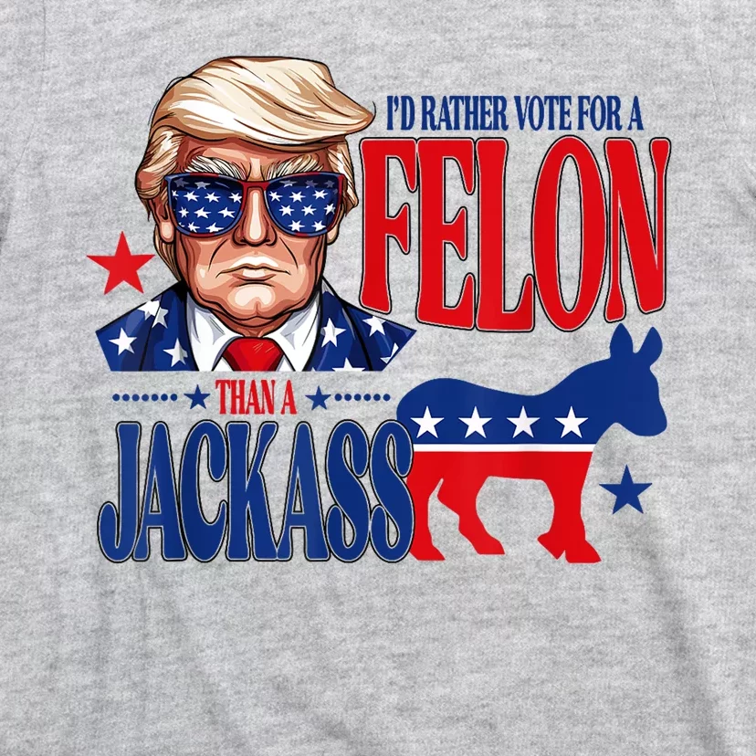 ID Rather Vote For A Felon Than Jackass Support Trump 2024 T-Shirt