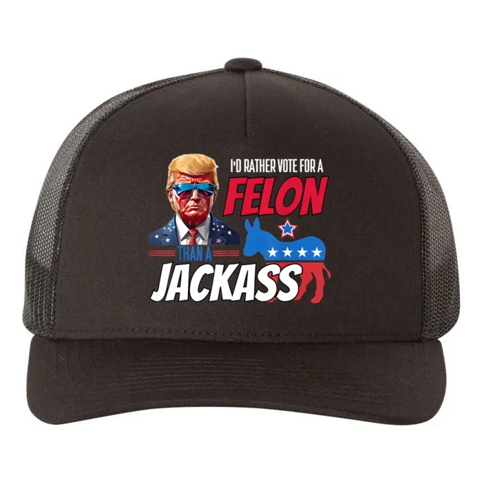 ID Rather Vote For A Felon Than A Jackass Donald Trump 2024 Yupoong Adult 5-Panel Trucker Hat