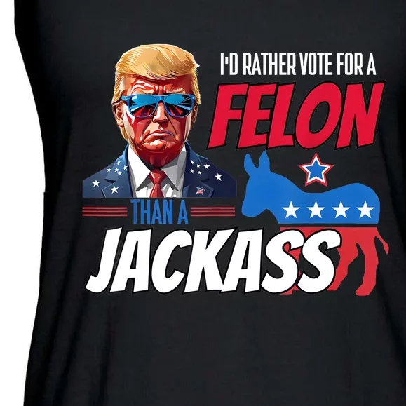 ID Rather Vote For A Felon Than A Jackass Donald Trump 2024 Ladies Essential Flowy Tank