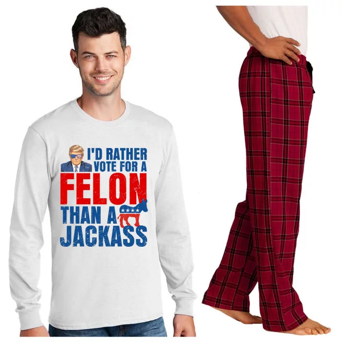 Id Rather Vote For A Felon Than A Jackass Trump 2024 Long Sleeve Pajama Set