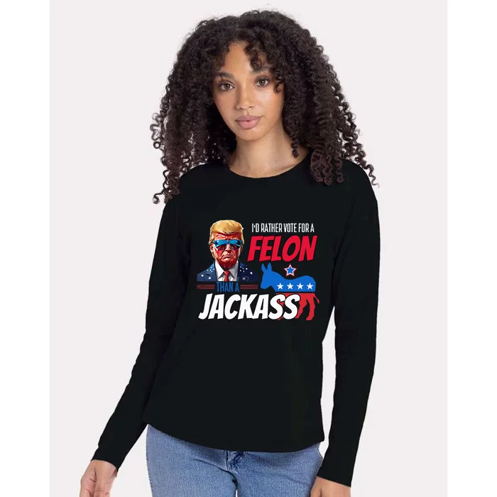 ID Rather Vote For A Felon Than A Jackass Donald Trump 2024 Womens Cotton Relaxed Long Sleeve T-Shirt