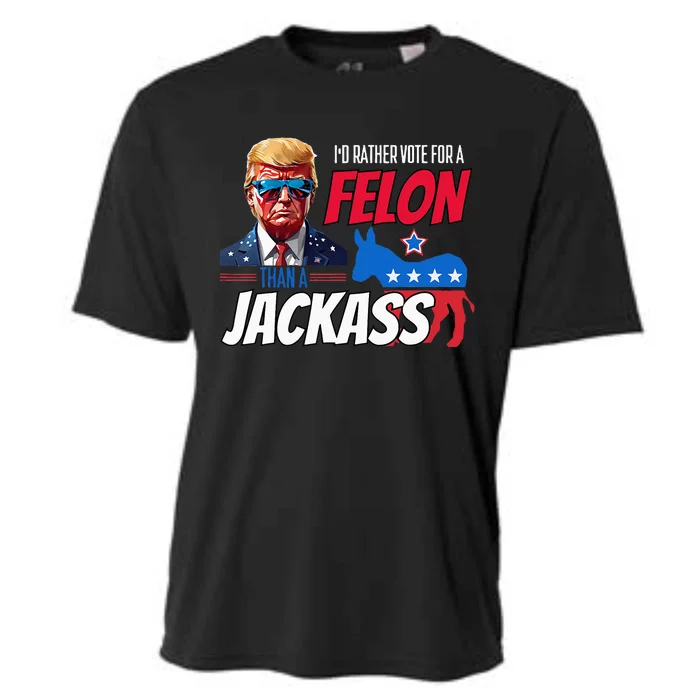 ID Rather Vote For A Felon Than A Jackass Donald Trump 2024 Cooling Performance Crew T-Shirt