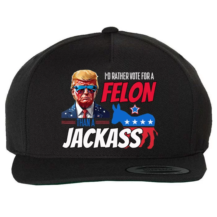 ID Rather Vote For A Felon Than A Jackass Donald Trump 2024 Wool Snapback Cap