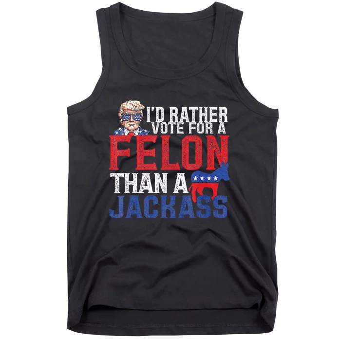 Id Rar Vote A Felon Than A Jackass Trump Tank Top