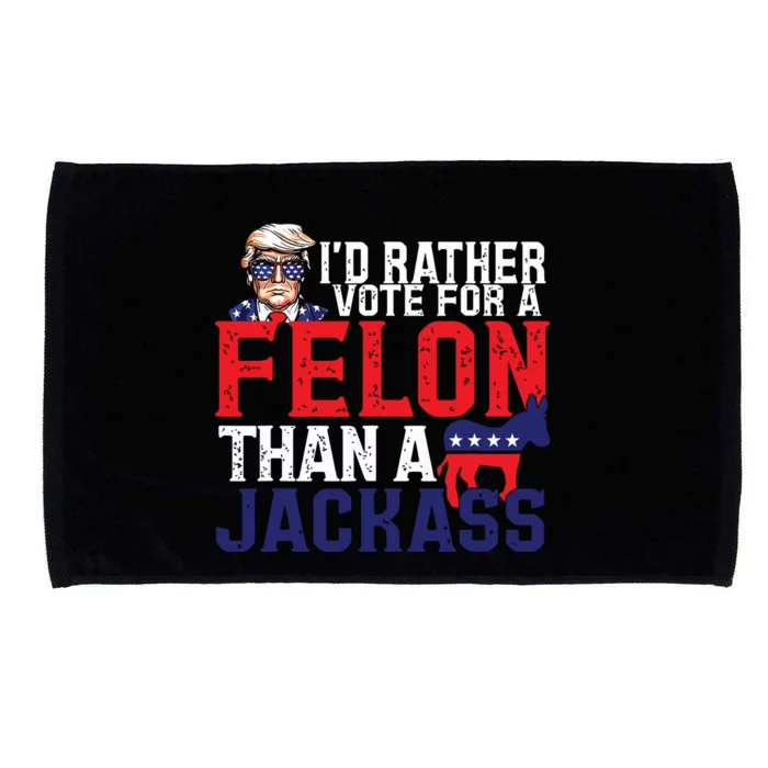 Id Rather Vote For A Felon Than A Jackass Trump America Microfiber Hand Towel