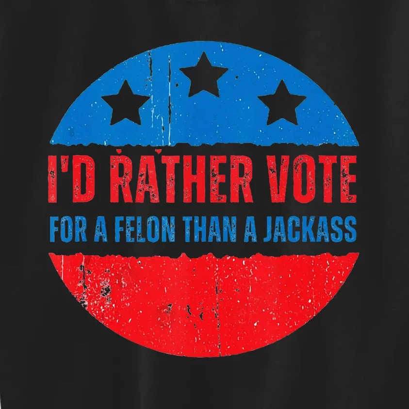 ID Rather Vote For A Felon Than A Jackass Election Trump 24 Kids Sweatshirt