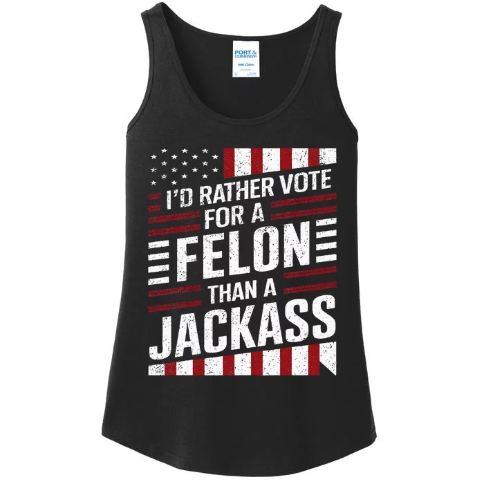 ID Rather Vote For A Felon Than A Jackass Trump America Ladies Essential Tank