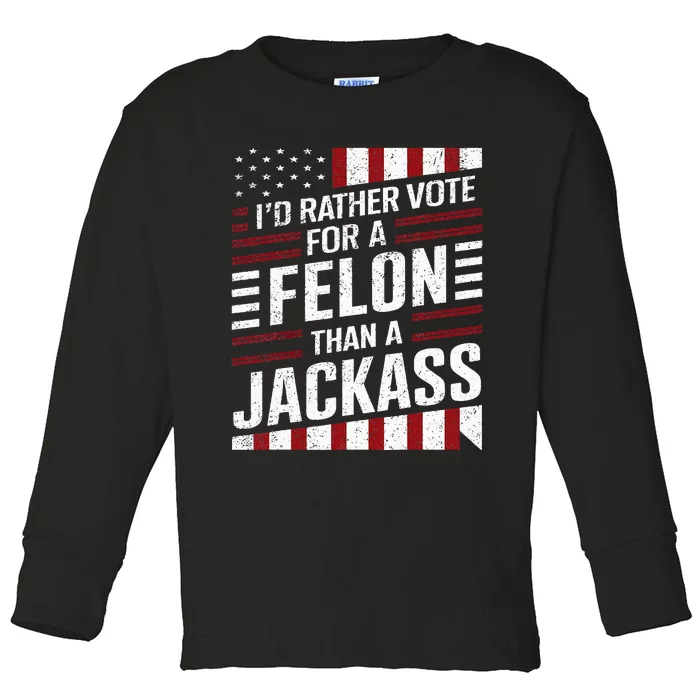 ID Rather Vote For A Felon Than A Jackass Trump America Toddler Long Sleeve Shirt