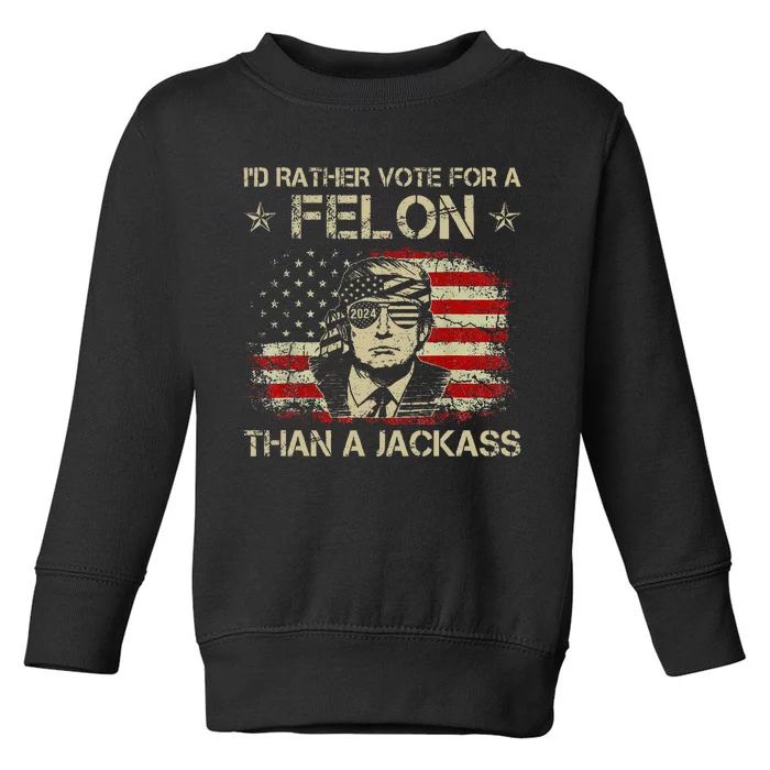 ID Rather Vote For A Felon Than A Jackass Trump America Toddler Sweatshirt