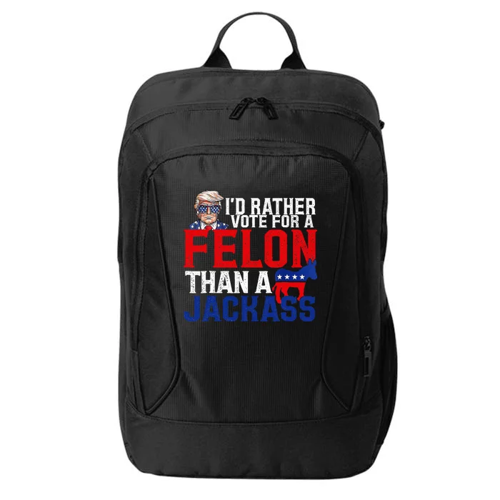 ID Rather Vote For A Felon Than A Jackass Trump Conviction City Backpack