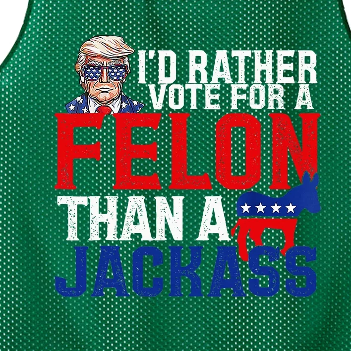 ID Rather Vote For A Felon Than A Jackass Trump Conviction Mesh Reversible Basketball Jersey Tank