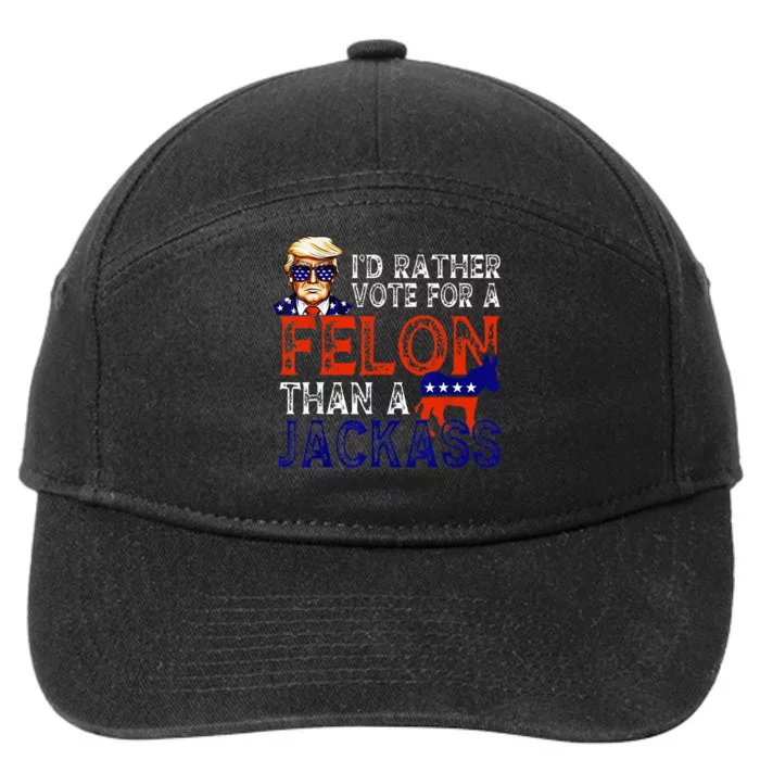 ID Rather Vote For A Felon Than A Jackass Trump Conviction 7-Panel Snapback Hat