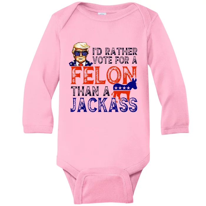 ID Rather Vote For A Felon Than A Jackass Trump Conviction Baby Long Sleeve Bodysuit