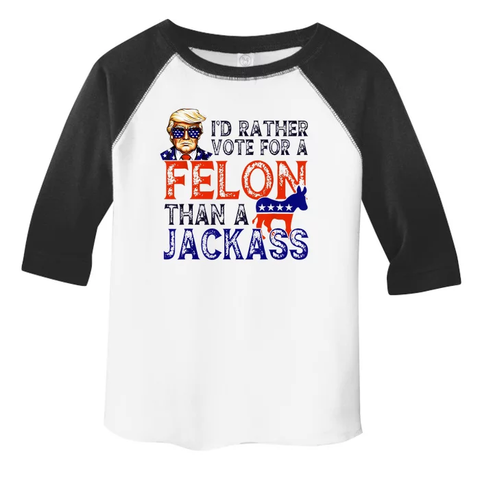 ID Rather Vote For A Felon Than A Jackass Trump Conviction Toddler Fine Jersey T-Shirt