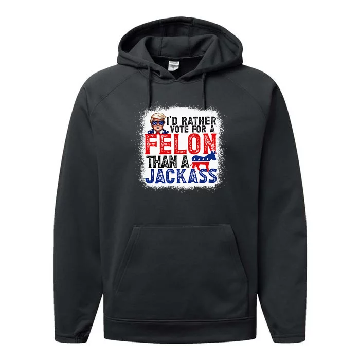 ID Rather Vote For A Felon Than A Jackass Trump America Performance Fleece Hoodie