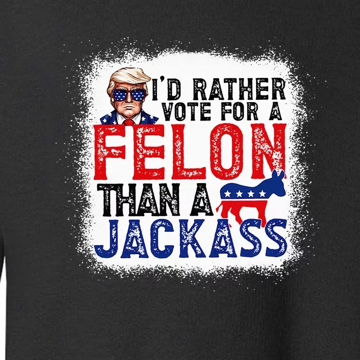 ID Rather Vote For A Felon Than A Jackass Trump America Toddler Sweatshirt