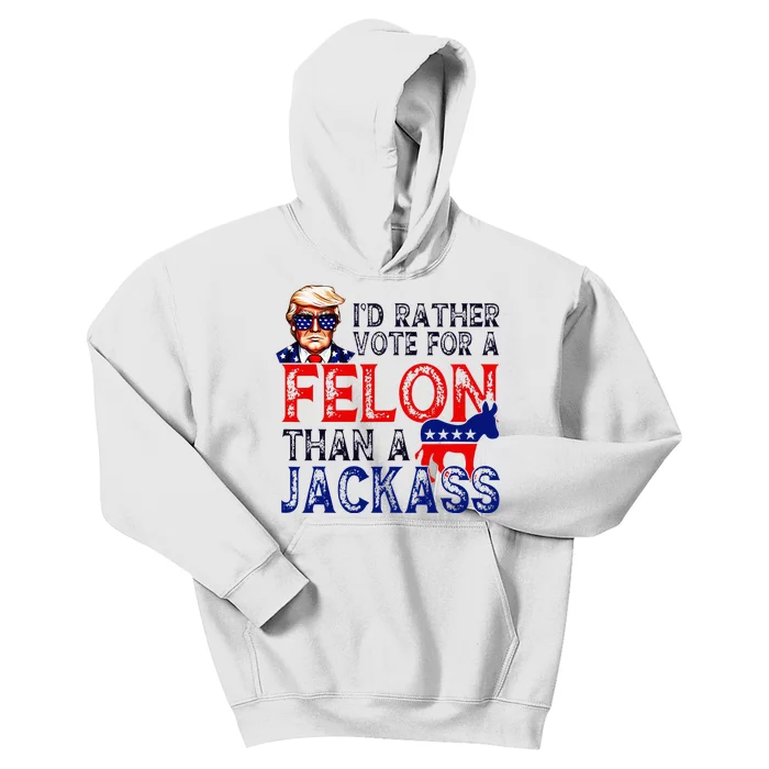 ID Rather Vote For A Felon Than A Jackass Trump Conviction Kids Hoodie