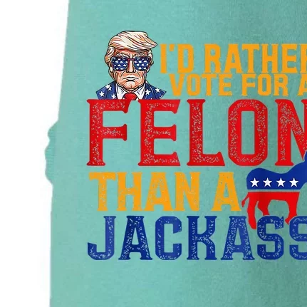 ID Rather Vote For A Felon Than A Jackass Trump Doggie 3-End Fleece Hoodie