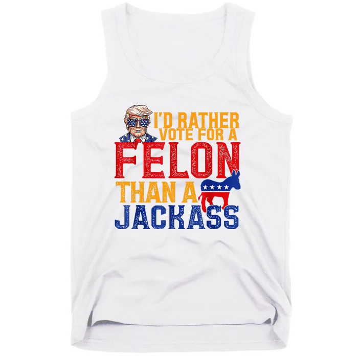 ID Rather Vote For A Felon Than A Jackass Trump Tank Top