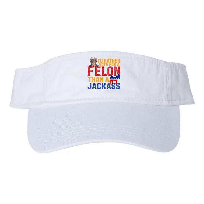 ID Rather Vote For A Felon Than A Jackass Trump Valucap Bio-Washed Visor