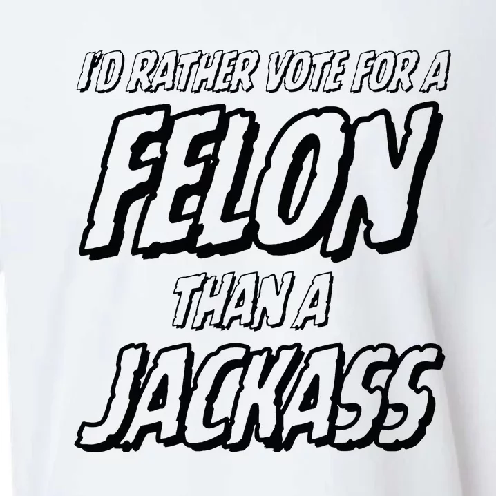 ID Rather Vote For A Felon Than A Jackass Trump Sueded Cloud Jersey T-Shirt