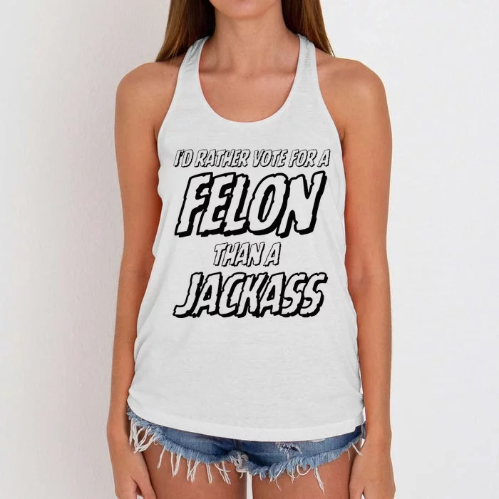 ID Rather Vote For A Felon Than A Jackass Trump Women's Knotted Racerback Tank