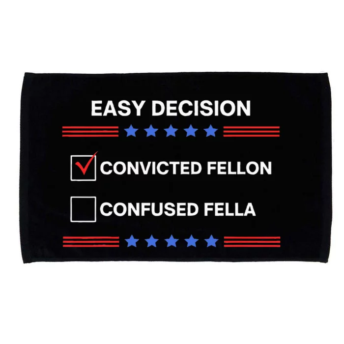 ID Rather Vote For Convicted Felon Than A Confused Fella Microfiber Hand Towel