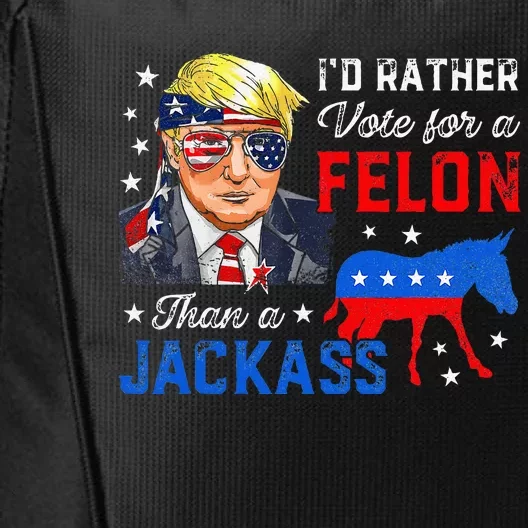 ID Rather Vote For A Felon Than A Jackass Vote Trump 2024 City Backpack