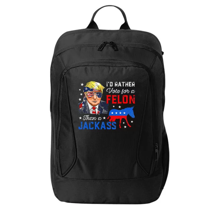 ID Rather Vote For A Felon Than A Jackass Vote Trump 2024 City Backpack