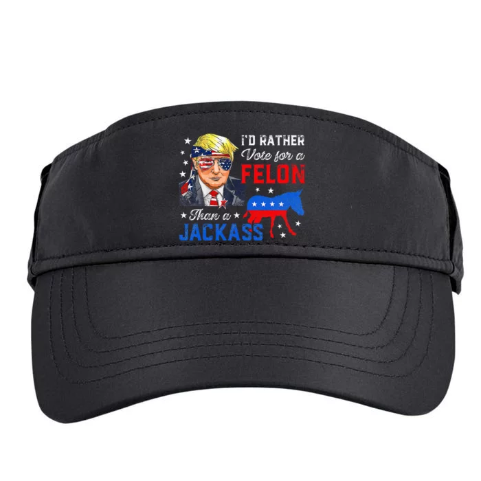 ID Rather Vote For A Felon Than A Jackass Vote Trump 2024 Adult Drive Performance Visor