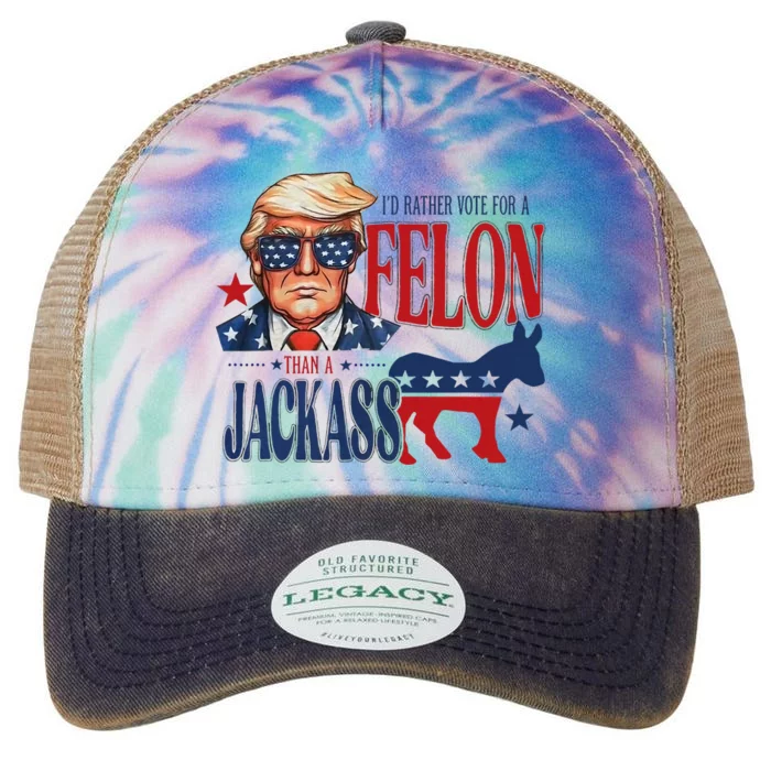 ID Rather Vote For Felon Than A Jackass Legacy Tie Dye Trucker Hat