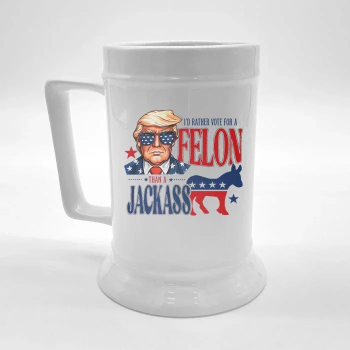 ID Rather Vote For Felon Than A Jackass Front & Back Beer Stein