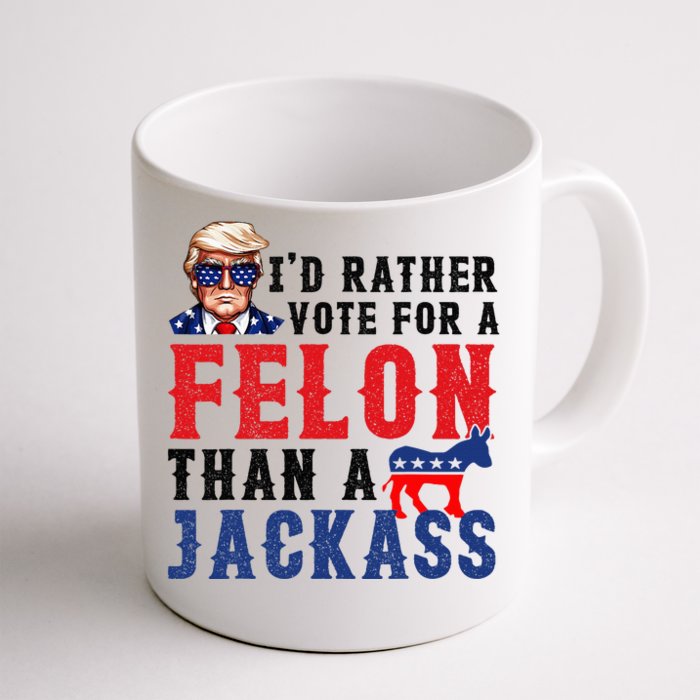 ID Rather Vote For Felon Than A Jackass Front & Back Coffee Mug