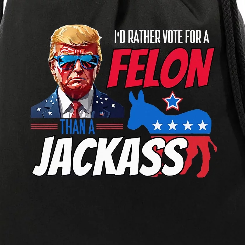 Id Rather Vote For A Felon Than A Jackass Drawstring Bag