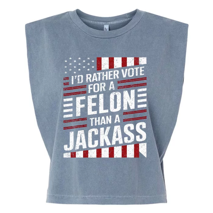 ID Rather Vote For A Felon Than A Jackass Trump Garment-Dyed Women's Muscle Tee