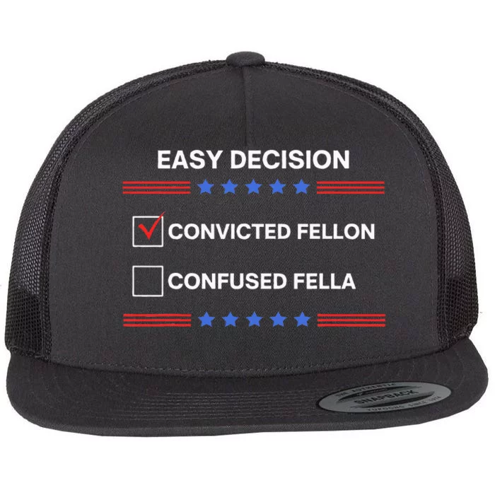 ID Rather Vote For Convicted Felon Than A Confused Fella Flat Bill Trucker Hat