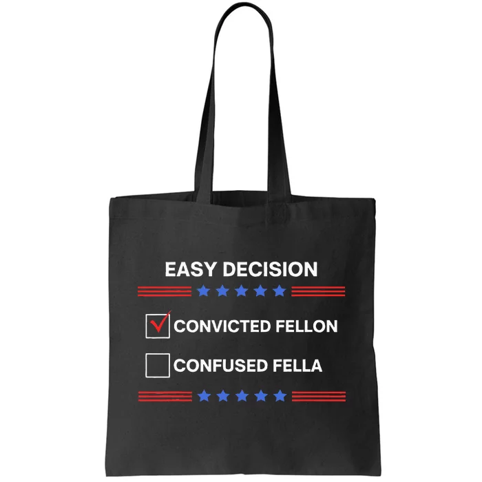 ID Rather Vote For Convicted Felon Than A Confused Fella Tote Bag