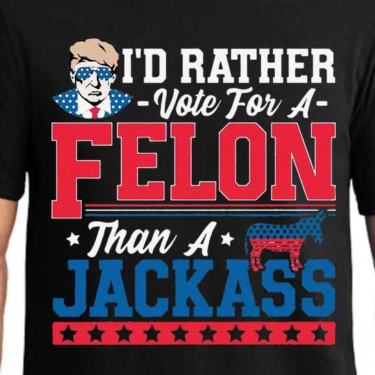 ID Rather Vote For A Felon Than A Jackass Trump 2024 Pajama Set