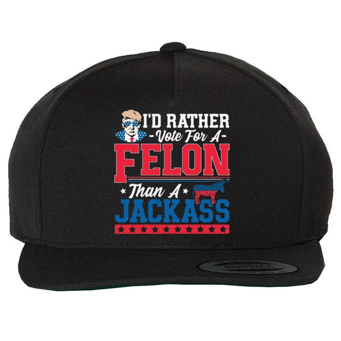 ID Rather Vote For A Felon Than A Jackass Trump 2024 Wool Snapback Cap